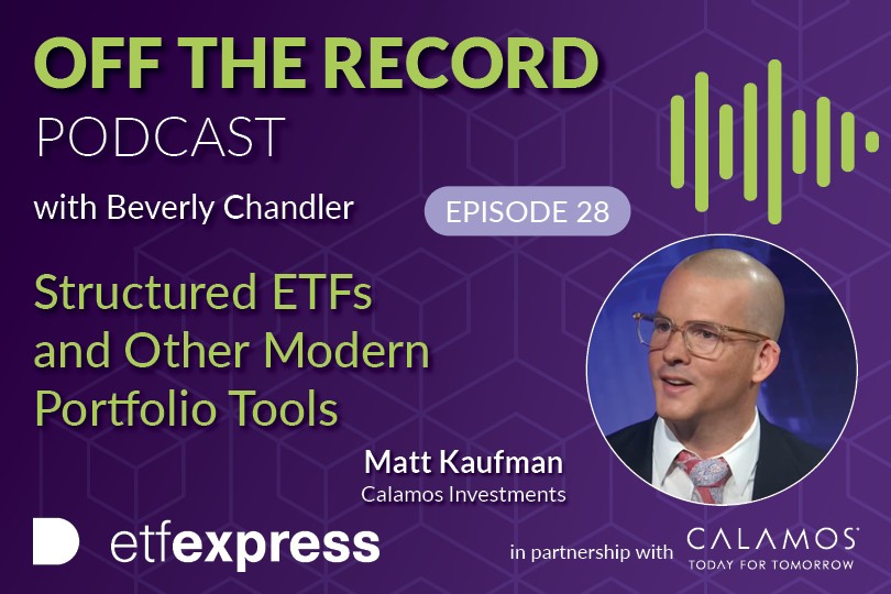 Off the Record Episode 28: Structured ETFs and Other Modern Portfolio Tools